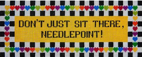 Don't Just Sit There Needlepoint !