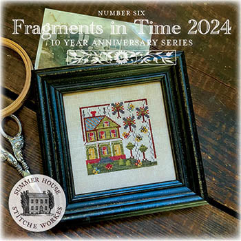 Fragments In Time 2024 - 6 (Summer House Stitche Workes)
