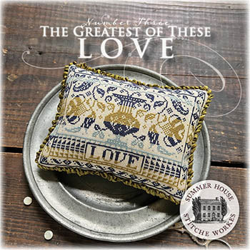 Greatest Of These 3 - Love (Summer House Stitche Workes)