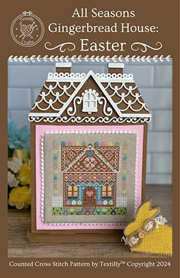 Easter - All Seasons Gingerbread House (Textilly Crafts)