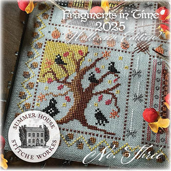 Fragments In Time 2025 Halloween Edition - 3 (Summer House Stitche Workes)