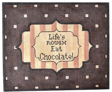 Lifes Rough Eat Chocolate!  