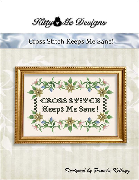 Cross stitch keeps me sane (Kitty & Me Designs)