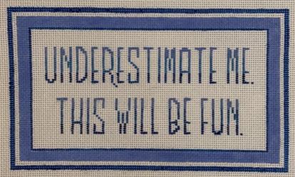 Underestimate Me