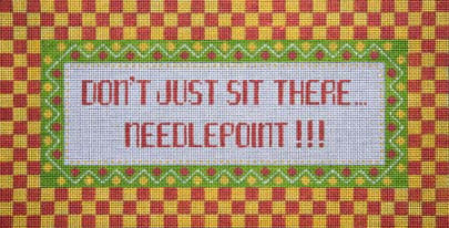 Don"„¢t just sit there"¦Needlepoint / Checks