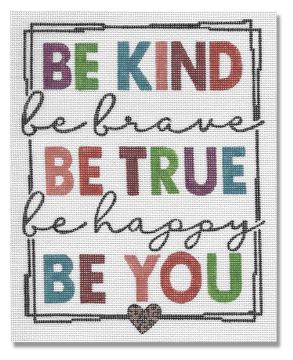 Be Kind, Be True, Be You