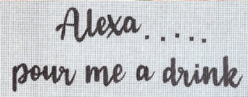 Alexa... pour me a drink (Denise DeRusha Designs)