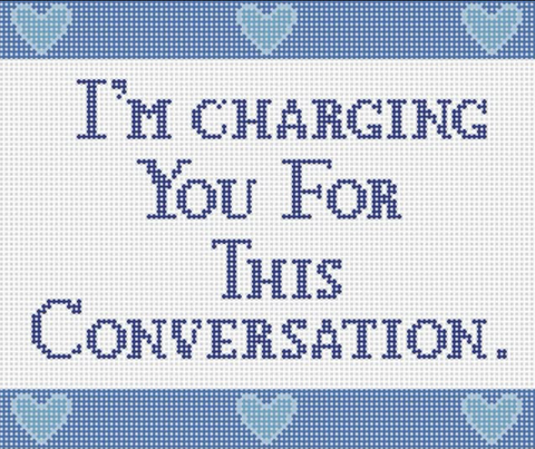 I'm Charging you for this conversation (Froopy Designs)