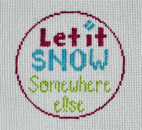 Let It Snow Somewhere Else (KCN Designers)