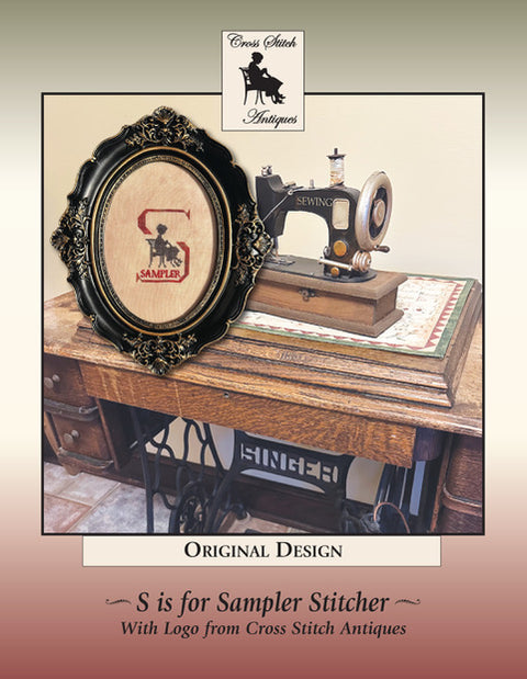 S is for Sampler Stitcher (Cross Stitch Antiques)
