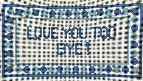 Love You Too Bye/Blue (Collection Designs)
