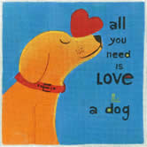 All You Need Is Love And A Dog/Teal (Tango and Chocolate)