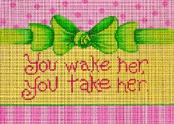 You Wake Her, You Take Her Sign