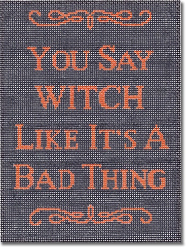 You Say Witch Like Its A Bad Thing