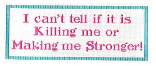 I can't tell if it's Killing me...