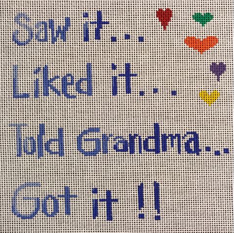 Saw it..Liked it..Told Grandma..Got it !