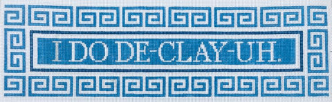 I Do De-Clay-Uh