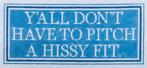 Y'all Don't Have to Pitch a Hissy Fit
