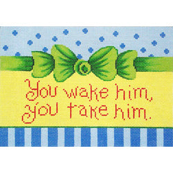 You Wake Him You Take Him Sign