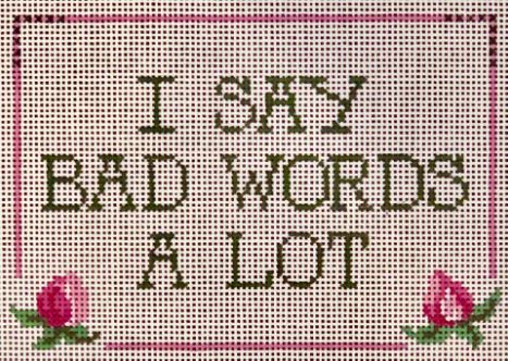 I Say Bad Words A Lot