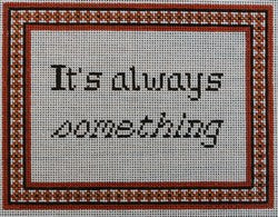 Its Always Something