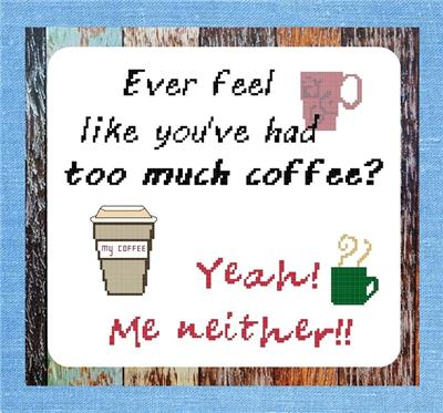 Too Much Coffee